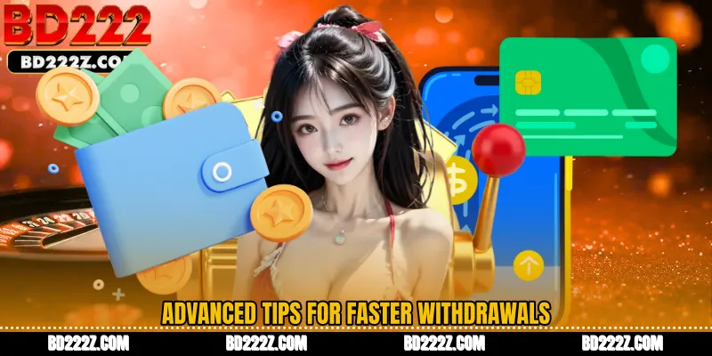 Advanced Tips for Faster Withdrawals