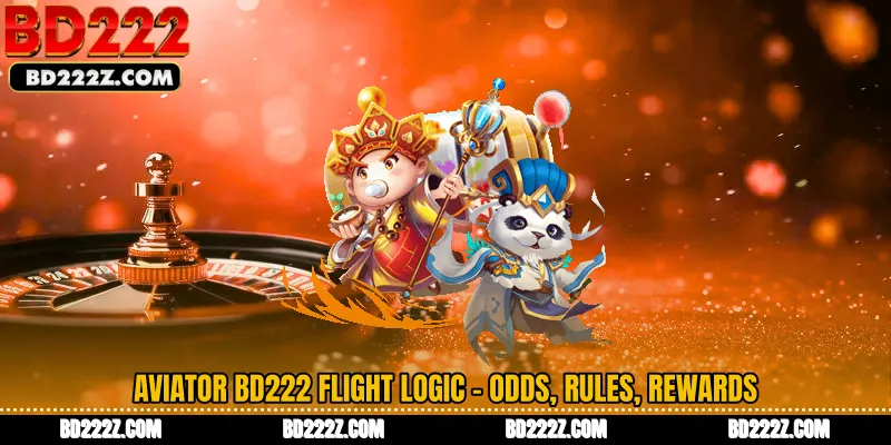 Aviator BD222 Flight Logic - Odds, Rules, Rewards