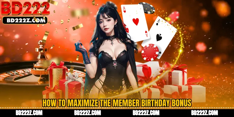 How to Maximize the Member Birthday Bonus
