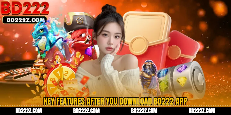 Key Features After You Download BD222 App