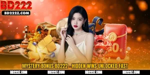 Mystery Bonus BD222 - Hidden Wins Unlocked Fast