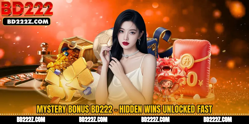 Mystery Bonus BD222 - Hidden Wins Unlocked Fast