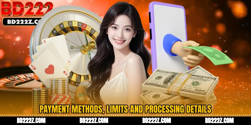 Payment Methods, Limits and Processing Details