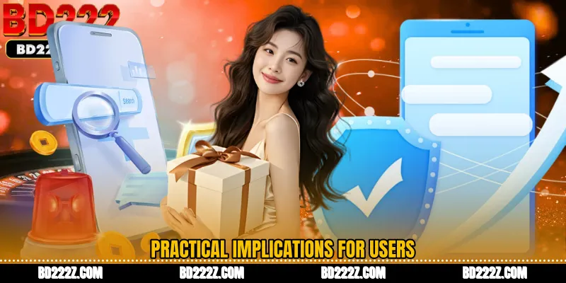 Practical Implications for Users