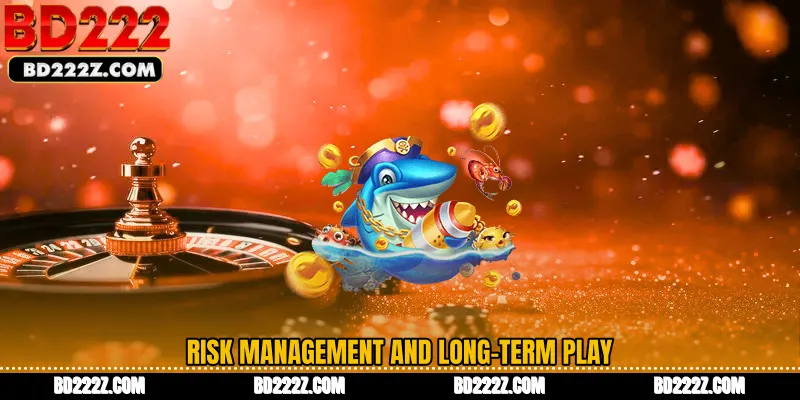 Risk Management and Long-Term Play