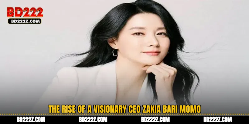 The Rise of a Visionary CEO Zakia Bari Momo