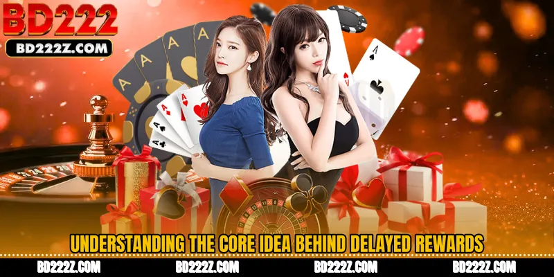 Understanding the Core Idea Behind Delayed Rewards
