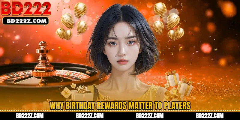 Why Birthday Rewards Matter to Players