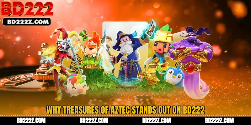 Why Treasures of Aztec Stands Out on BD222