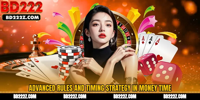 Advanced Rules and Timing Strategy in Money Time