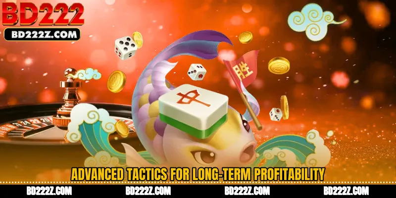 Advanced Tactics for Long-Term Profitability