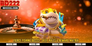 Fierce Fishing BD222 - Deep Rules & Reward Matrix