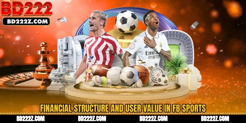 Financial Structure and User Value in FB Sports