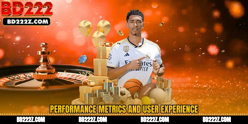 Performance Metrics and User Experience