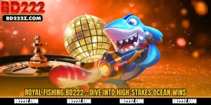 Royal Fishing BD222 - Dive Into High-Stakes Ocean Wins