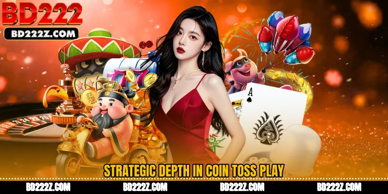 Strategic Depth in Coin Toss Play