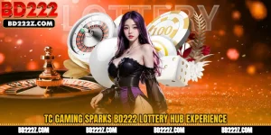 TC Gaming Sparks BD222 Lottery Hub Experience