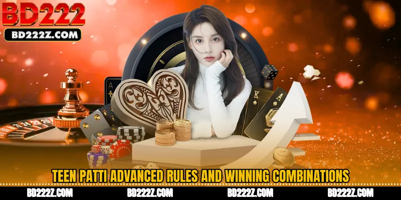 Teen Patti Advanced Rules and Winning Combinations