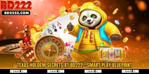 Texas Holdem Secrets at BD222 - Smart Play Blueprint