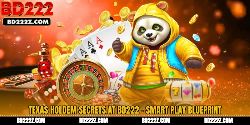 Texas Holdem Secrets at BD222 - Smart Play Blueprint