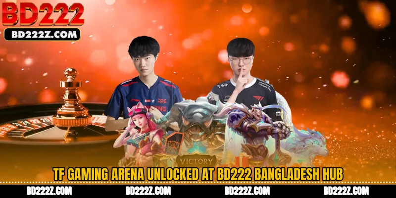 TF Gaming Arena Unlocked at BD222 Bangladesh Hub