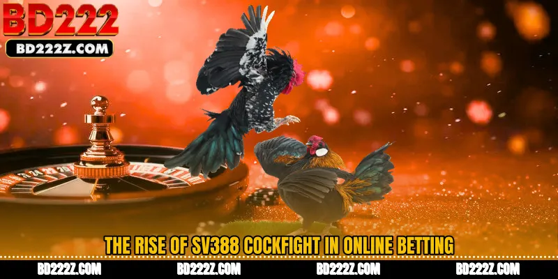 The Rise of SV388 Cockfight in Online Betting
