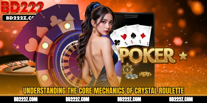 Understanding the Core Mechanics of Crystal Roulette
