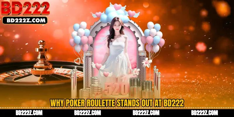 Why Poker Roulette Stands Out at BD222