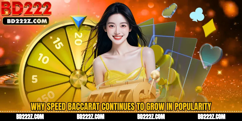 Why Speed Baccarat Continues to Grow in Popularity